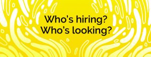 Who's looking? Who's Hiring? graphic