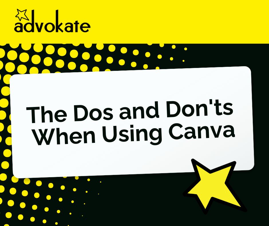 Graphic with yellow and black background, the Advokate logo and the text "The Dos and Don'ts When Using Canva"
